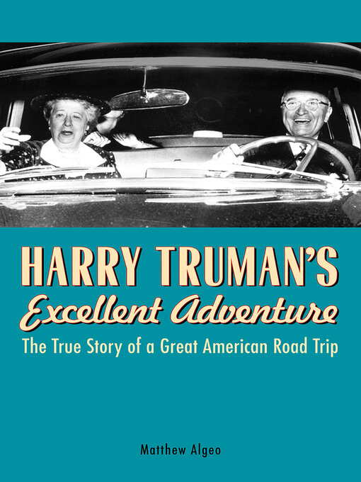 Title details for Harry Truman's Excellent Adventure by Matthew Algeo - Wait list
